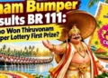 കണ്ണൂരിൽ വിറ്റ ടിക്കറ്റിന് 30 കോടി; തിരുവോണം ബമ്പർ ഫലം പുറത്ത്